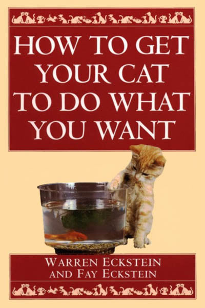 How To Get Your Cat To Do What You Want - Autographed - The Pet Show Store
