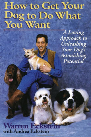 How To Get Your Dog To Do What You Want - Autographed